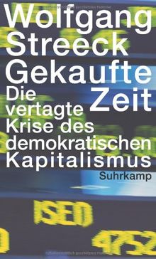 Gekaufte Zeit: Die vertagte Krise des demokratischen Kapitalismus von Streeck, Wolfgang | Buch | Zustand sehr gut