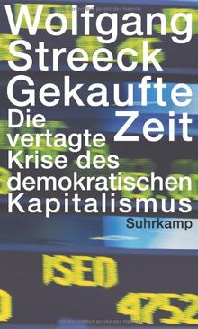 Gekaufte Zeit: Die vertagte Krise des demokratischen Kapitalismus