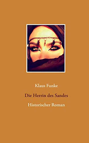 Die Herrin des Sandes: Historischer Roman