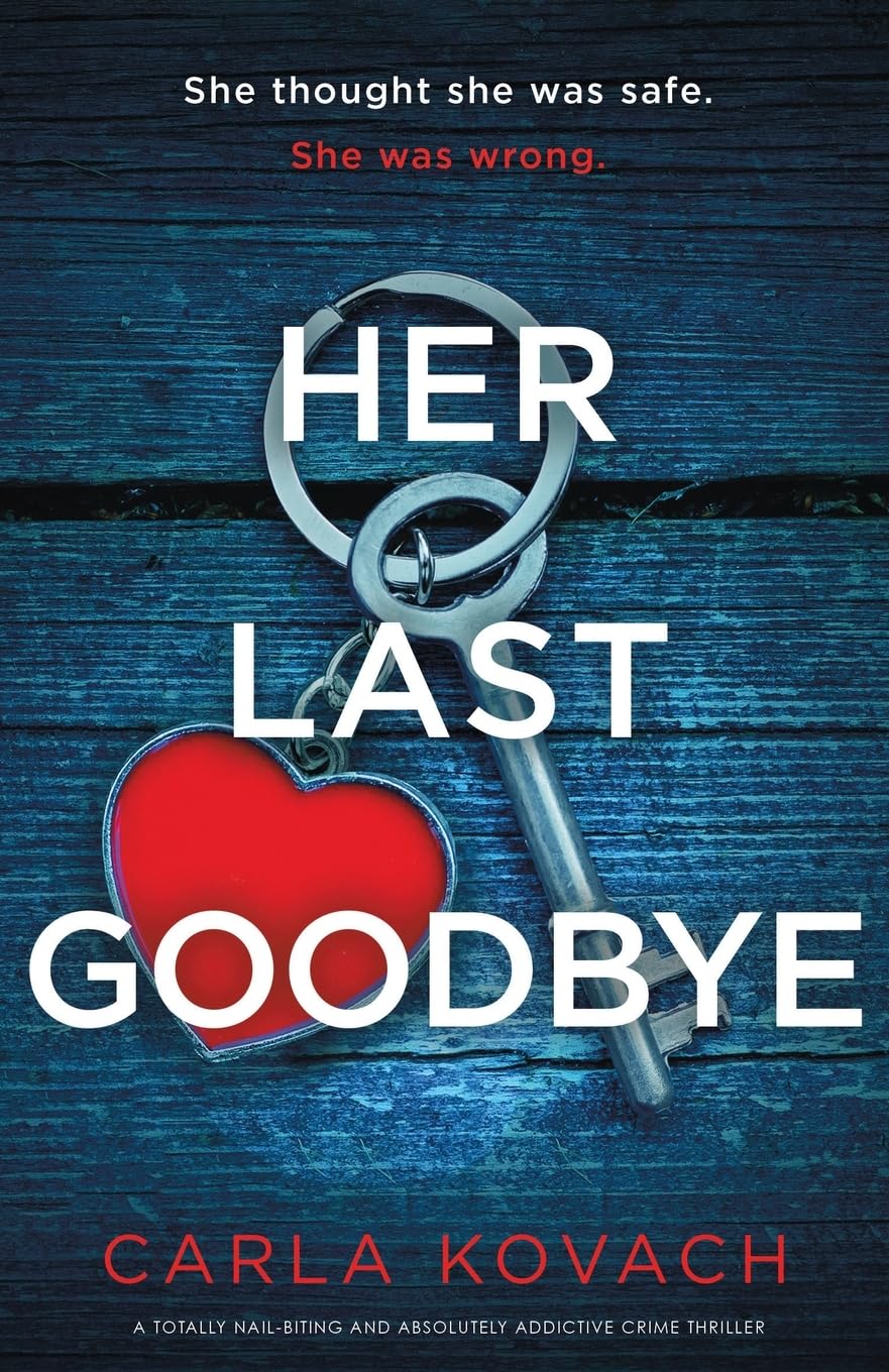Carla Kovach Her Last Goodbye, A Totally Nail-biting And Absolutely Addictive Crime Thriller (Detective Gina Harte, Band 15)