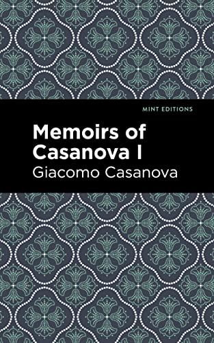 Memoirs of Casanova Volume I (Mint Editions―In Their Own Words: Biographical and Autobiographical Narratives, Band 1)