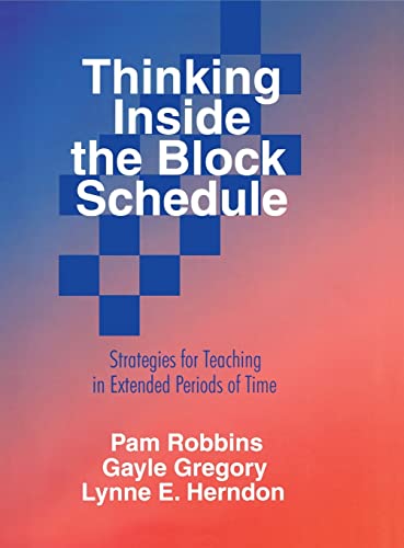 Thinking Inside the Block Schedule: Strategies for Teaching in Extended Periods of Time