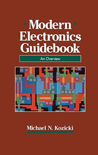 Kozicki, Michael N. Modern Electronics Guidebook, A Readable Overview