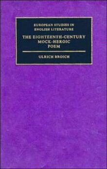 The Eighteenth-Century Mock-Heroic Poem (European Studies in English Literature)