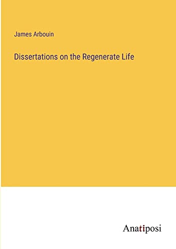 Dissertations on the Regenerate Life