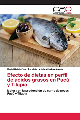 Efecto de dietas en perfil de ácidos grasos en Pacú y Tilapia: Mejora en la producción de carne de peces Pacú y Tilapia
