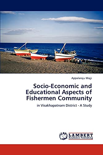 Socio-Economic and Educational Aspects of Fishermen Community: in Visakhapatnam District - A Study