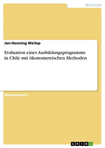 Evaluation eines Ausbildungsprogramms in Chile mit ökonometrischen Methoden: Diplomarbeit