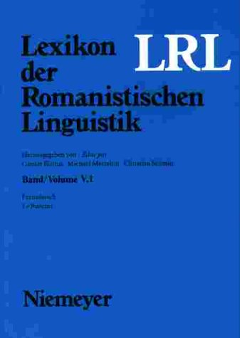 Lexikon der Romanistischen Linguistik (LRL). Band/Volume V,1. Die einzelnen romanischen Sprachen und Sprachgebiete von der Renaissance bis zur Gegenwart: Französisch
