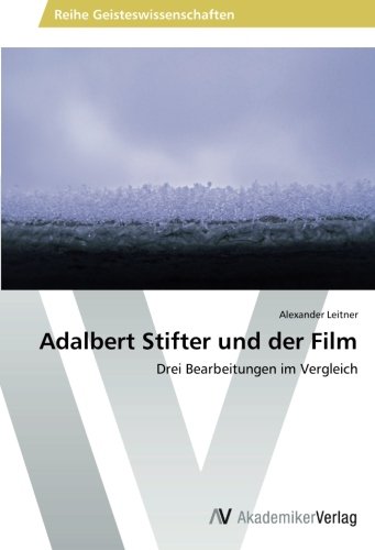 Adalbert Stifter und der Film: Drei Bearbeitungen im Vergleich