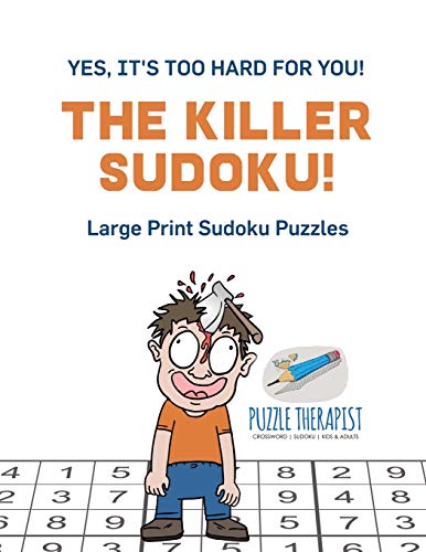 The Killer Sudoku! | Yes, It's Too Hard for You! | Large Print Sudoku Puzzles