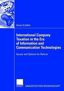 International Company Taxation in the Era of Information and Communication Technologies: Issues and Options for Reform