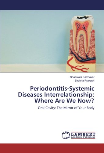 Periodontitis-Systemic Diseases Interrelationship: Where Are We Now?: Oral Cavity: The Mirror of Your Body