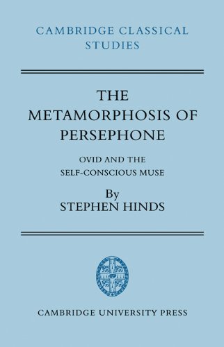 The Metamorphosis of Persephone: Ovid and the Self-conscious Muse (Cambridge Classical Studies)
