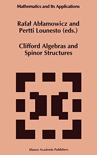 Clifford Algebras and Spinor Structures: A Special Volume Dedicated to the Memory of Albert Crumeyrolle (1919–1992) (Mathematics and Its Applications, Band 321)