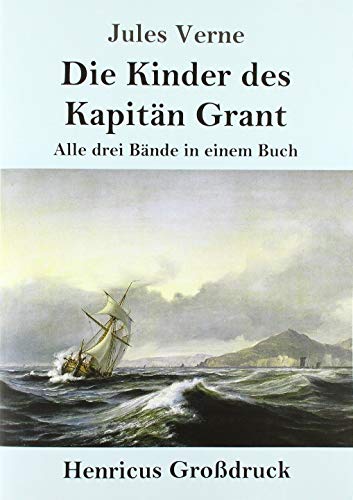 Die Kinder des Kapitän Grant (Großdruck): Alle drei Bände in einem Buch