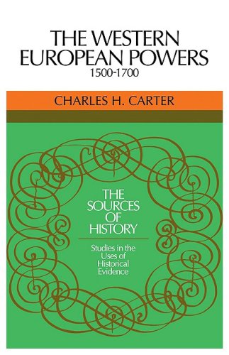 Western European Powers 1500-1700: Studies in the Uses of Historical Evidence (Sources of History)