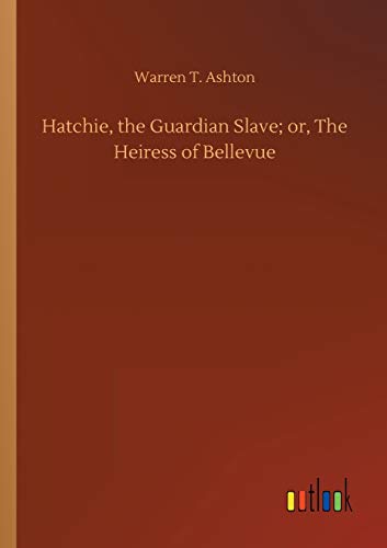 Hatchie, the Guardian Slave; or, The Heiress of Bellevue