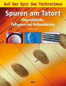 Spuren am Tatort. Fingerabdrücke, Fußspuren und Reifenabdrücke