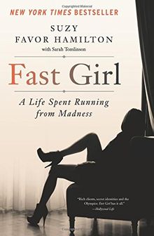Fast Girl: A Life Spent Running from Madness