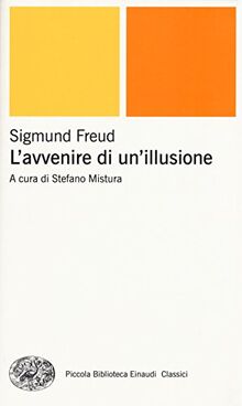 L'avvenire di un'illusione (Piccola biblioteca Einaudi. Nuova serie, Band 635)