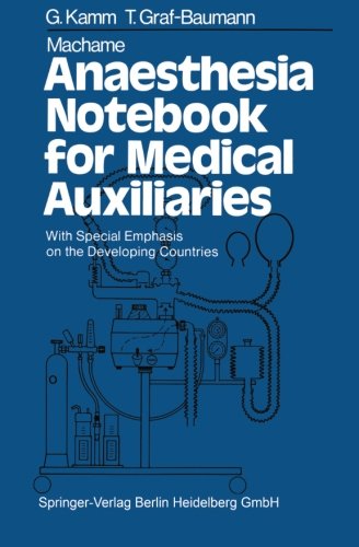 Machame Anaesthesia Notebook for Medical Auxiliaries: With Special Emphasis On The Developing Countries