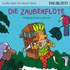 Die Zauberflöte Die ZEIT-Edition: Hörspiel mit Opernmusik - Große Oper für kleine Hörer
