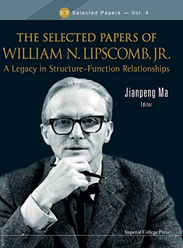 The Selected Papers of William N. Lipscomb, Jr.: A Legacy in Structure-Function Relationships (ICP Selected Papers, Band 4)