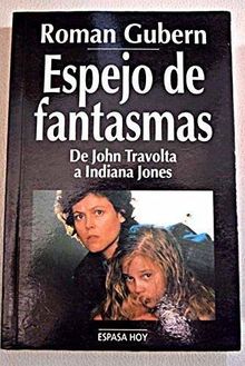 Espejo de fantasmas : de John Travolta a Indiana Jones