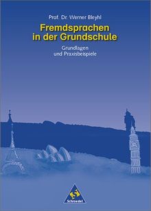 Fremdsprachen in der Grundschule: Grundlagen und Praxisbeispiele