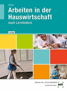 Arbeiten in der Hauswirtschaft: nach Lernfeldern