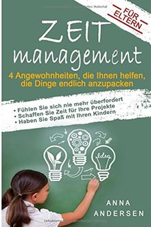 Zeitmanagement für Eltern: 4 Angewohnheiten, die Ihnen helfen, die Dinge endlich anzupacken