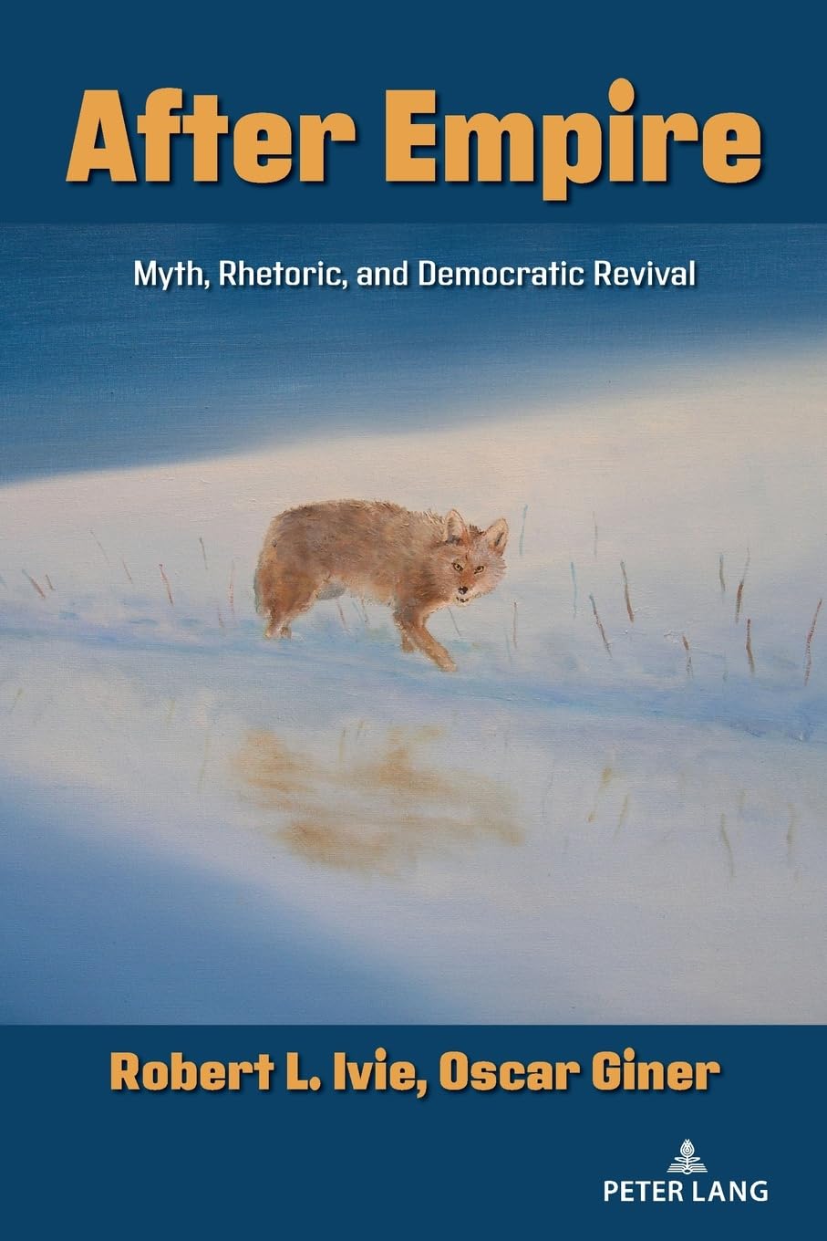 After Empire: Myth, Rhetoric, and Democratic Revival (Frontiers in Political Communication, Band 51)