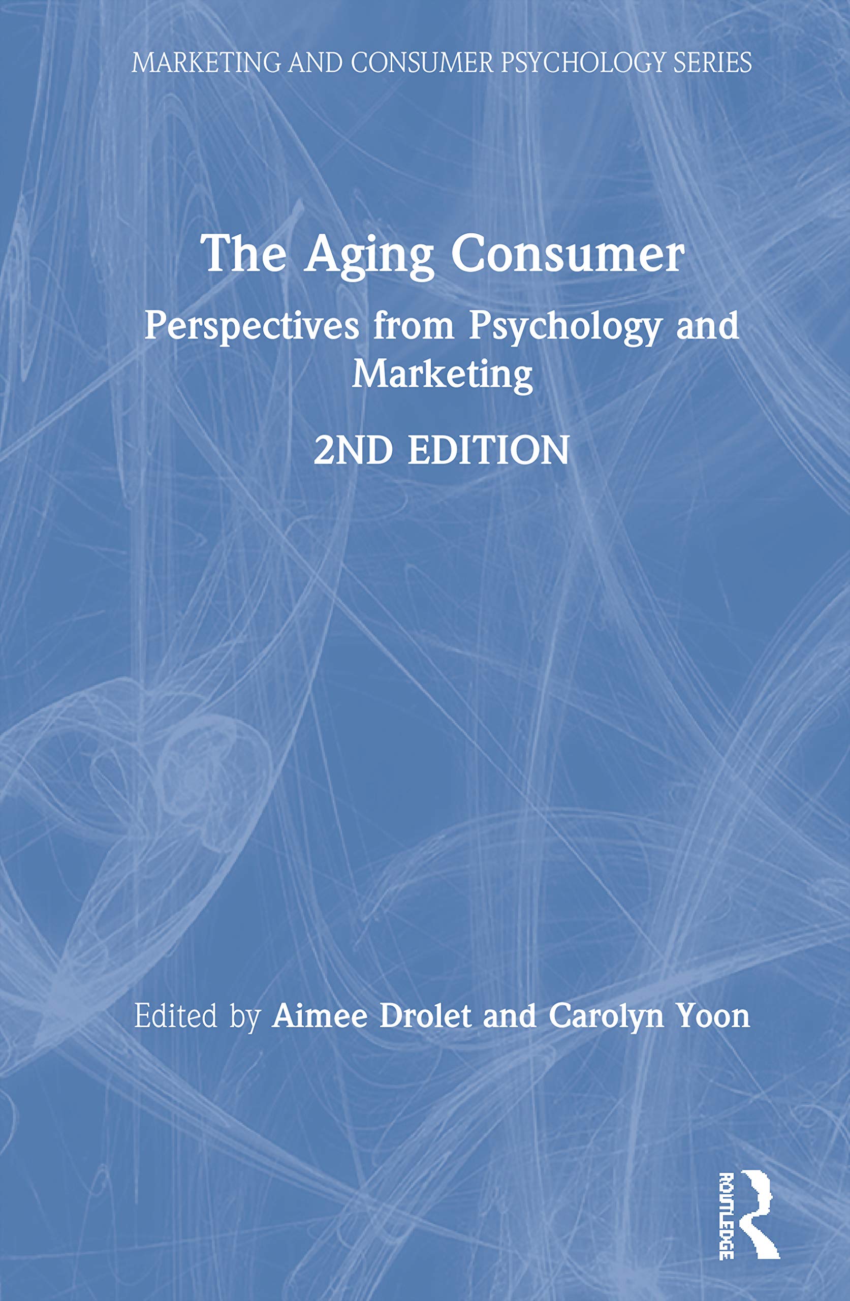 The Aging Consumer: Perspectives from Psychology and Marketing (Marketing and Consumer Psychology)