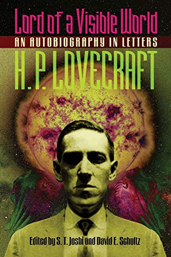 Lovecraft, H. P. Lord Of A Visible World, An Autobiography In Letters