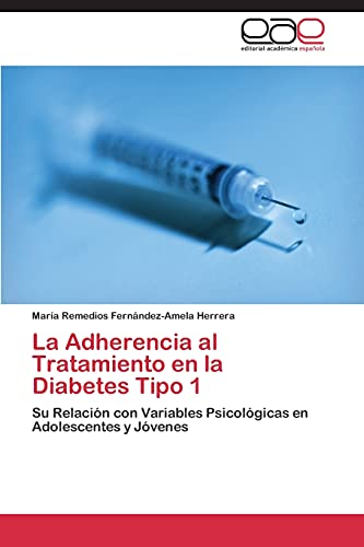 La Adherencia al Tratamiento en la Diabetes Tipo 1: Su Relación con Variables Psicológicas en Adolescentes y Jóvenes