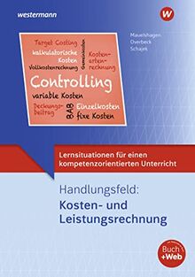 Lernsituationen für einen kompetenzorientierten Unterricht: Handlungsfeld: Kosten und Leistungsrechnung Lernsituationen