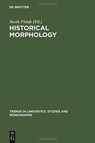 Historical Morphology (Trends in Linguistics. Studies and Monographs [TiLSM], Band 17)