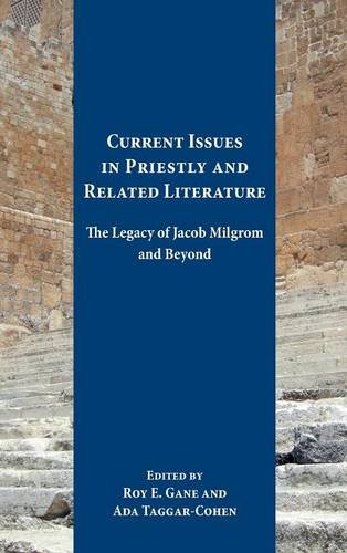 Current Issues in Priestly and Related Literature: The Legacy of Jacob Milgrom and Beyond (Resources for Biblical Study)