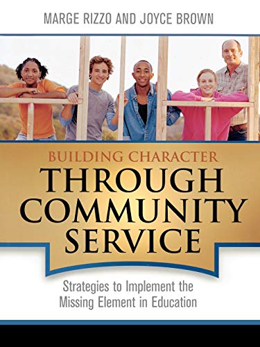 Building Character Through Community Service: Strategies to Implement the Missing Element in Education