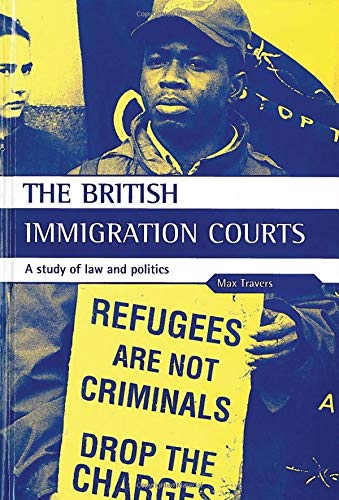The British Immigration Courts: A study of law and politics