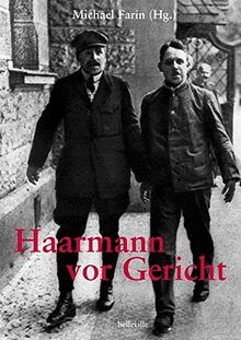 Die Haarmann-Prozesse: 3 zeitgenössische Publikationen sowie verstreute Artikel Theodor Lessings zu den Gerichtsverfahren gegen Fritz Haarmann und Hans Grans 1924–1926