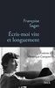 Ecris-moi vite et longuement: Correspondance de Françoise Sagan à Véronique Campion