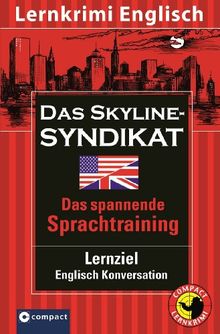 Das Skyline-Syndikat. Compact Lernkrimi. Lernziel Englisch Konversation. Niveau B2 - Fortgeschrittene. American English. Das spannende Sprachtraining