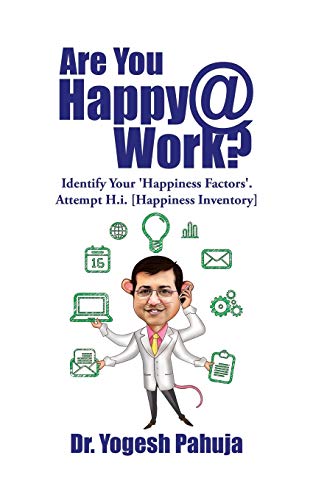 Are You Happy @ Work?: Identify Your 'Happiness Factors' - Attempt H.I. (Happiness Inventory)
