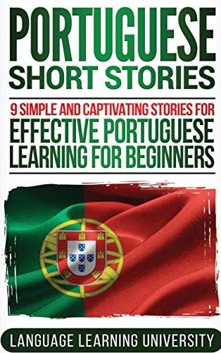Portuguese Short Stories: 9 Simple and Captivating Stories for Effective Portuguese Learning for Beginners