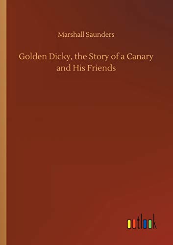 Golden Dicky, the Story of a Canary and His Friends