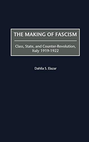 The Making of Fascism: Class, State, and Counter-Revolution, Italy 1919-1922