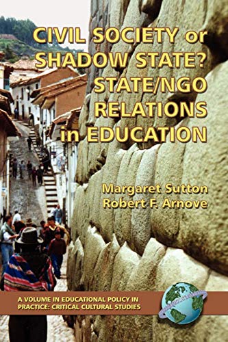 Civil Society or Shadow State?: StateNGO Relations in Education (Education Policy in Practice: Critical Cultural Studies)