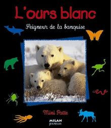 L'ours blanc : seigneur de la banquise